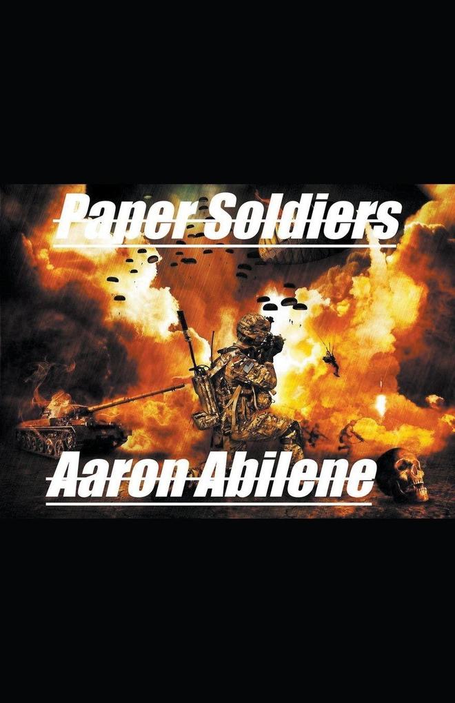 Paper Soldiers - Aaron Abilene