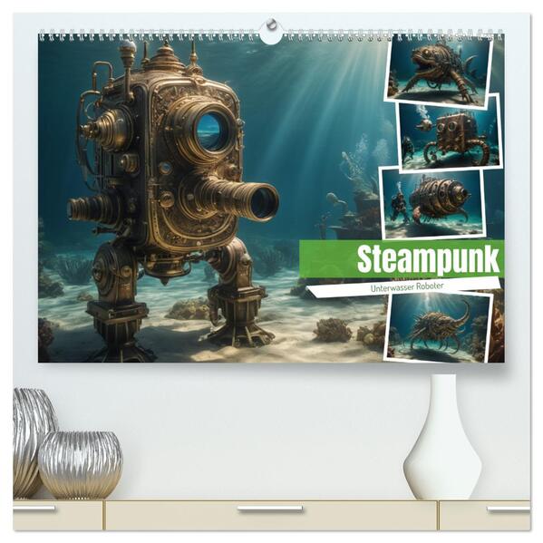 Steampunk - Unterwasser Roboter (hochwertiger Premium Wandkalender 2025 DIN A2 quer) Kunstdruck in Hochglanz