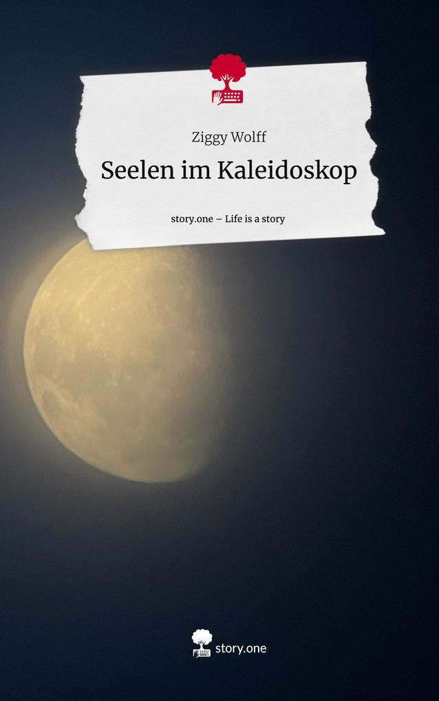 Seelen im Kaleidoskop. Life is a Story - story.one