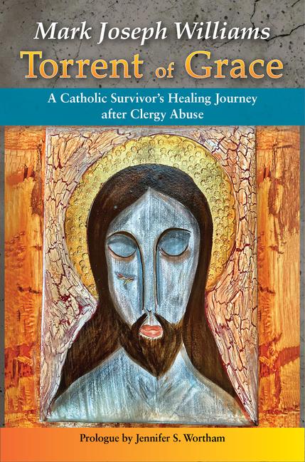 Torrent of Grace: A Catholic Survivor‘s Healing Journey After Clergy Abuse