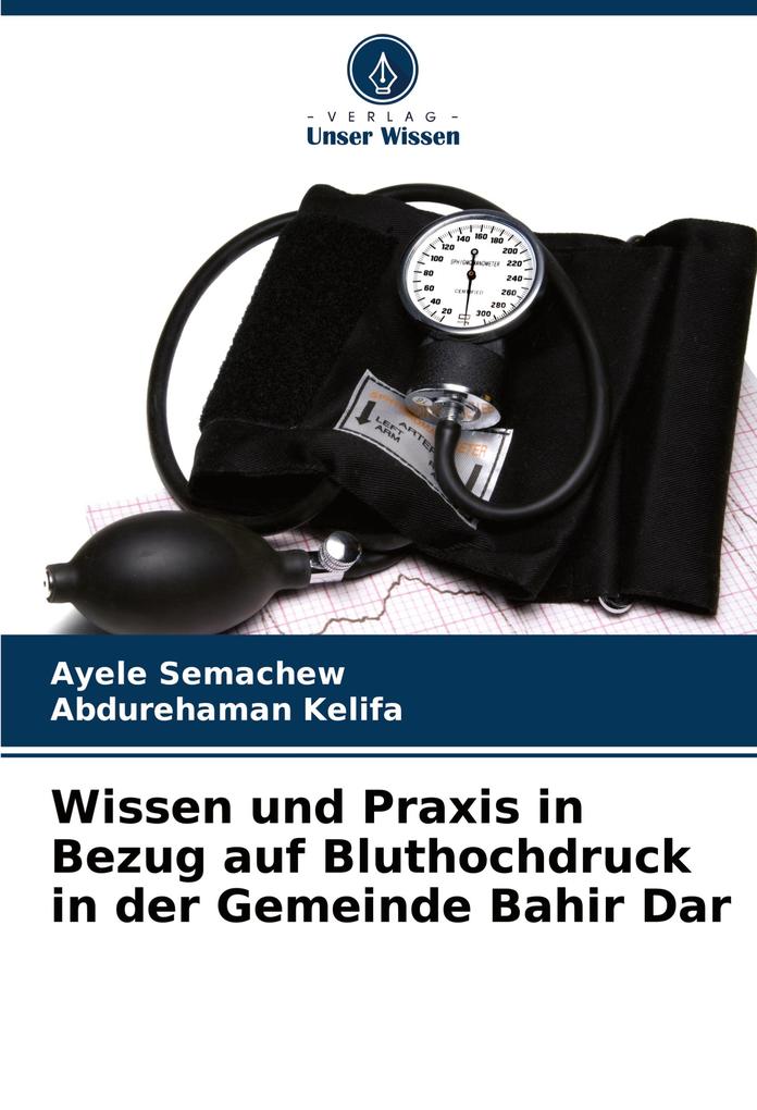 Wissen und Praxis in Bezug auf Bluthochdruck in der Gemeinde Bahir Dar