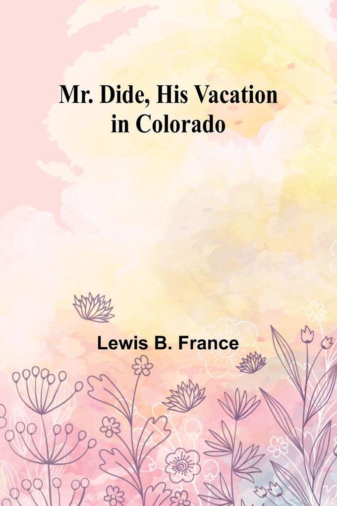 Mr. Dide His Vacation in Colorado