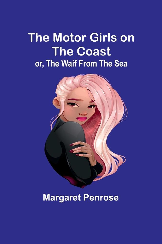 The Motor Girls on the Coast; or The Waif From the Sea