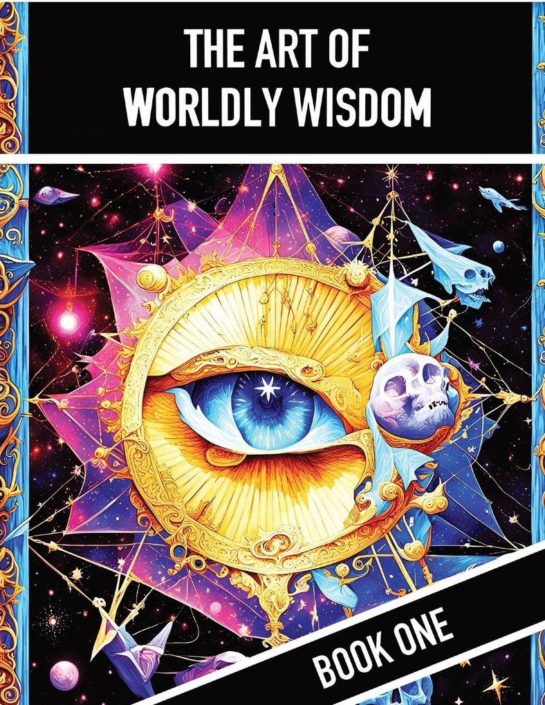 The Art of Worldly Wisdom Book One