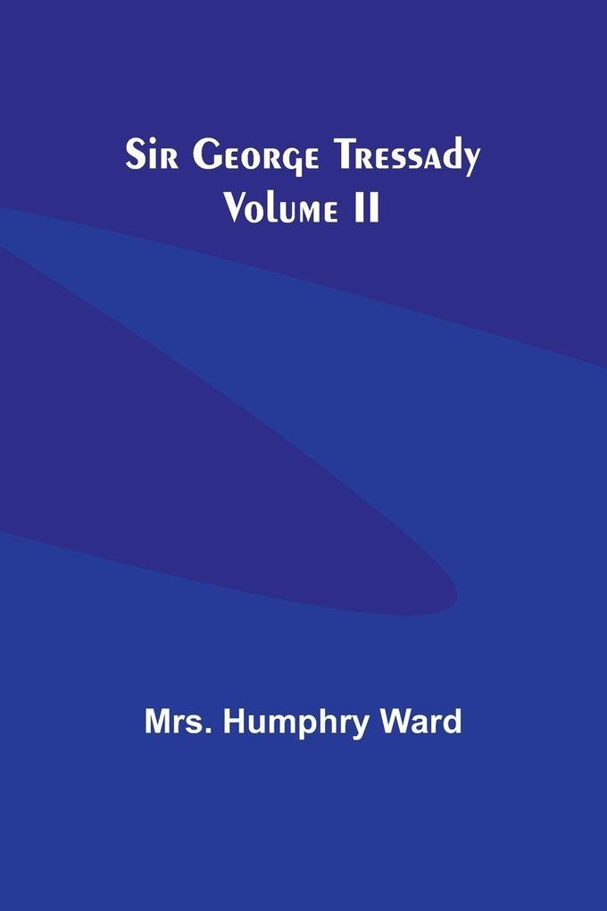 Sir George Tressady Volume II