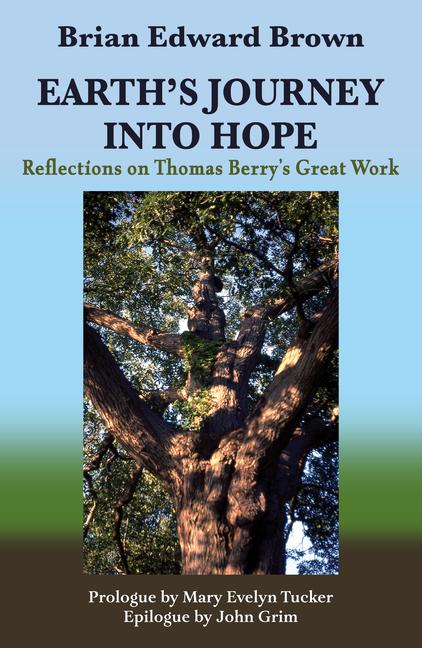 Earth‘s Journey Into Hope: Reflections on Thomas Berry‘s Great Work