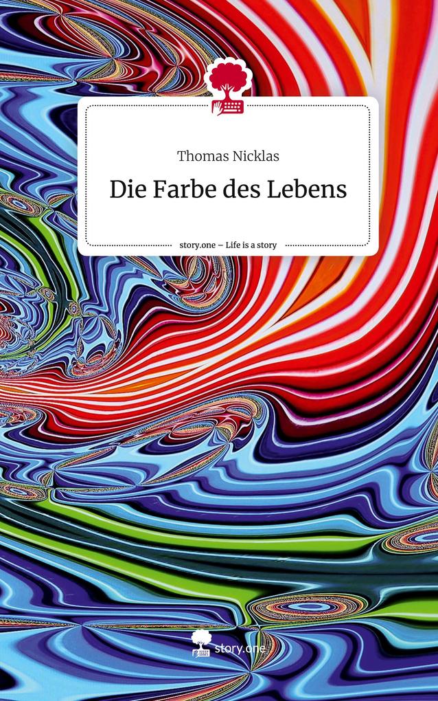 Die Farbe des Lebens. Life is a Story - story.one