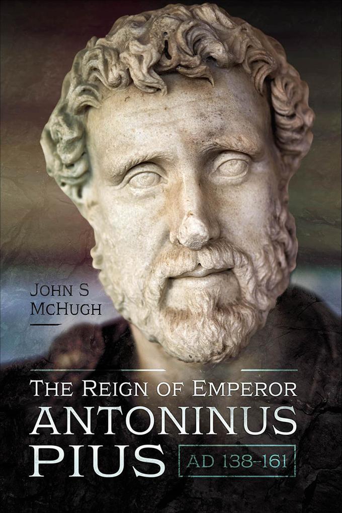 The Reign of Emperor Antoninus Pius AD 138-161