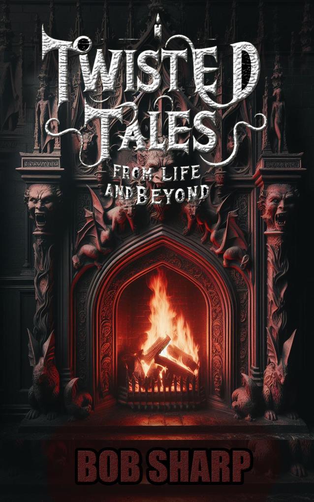 Twisted Tales - From Life and Beyond