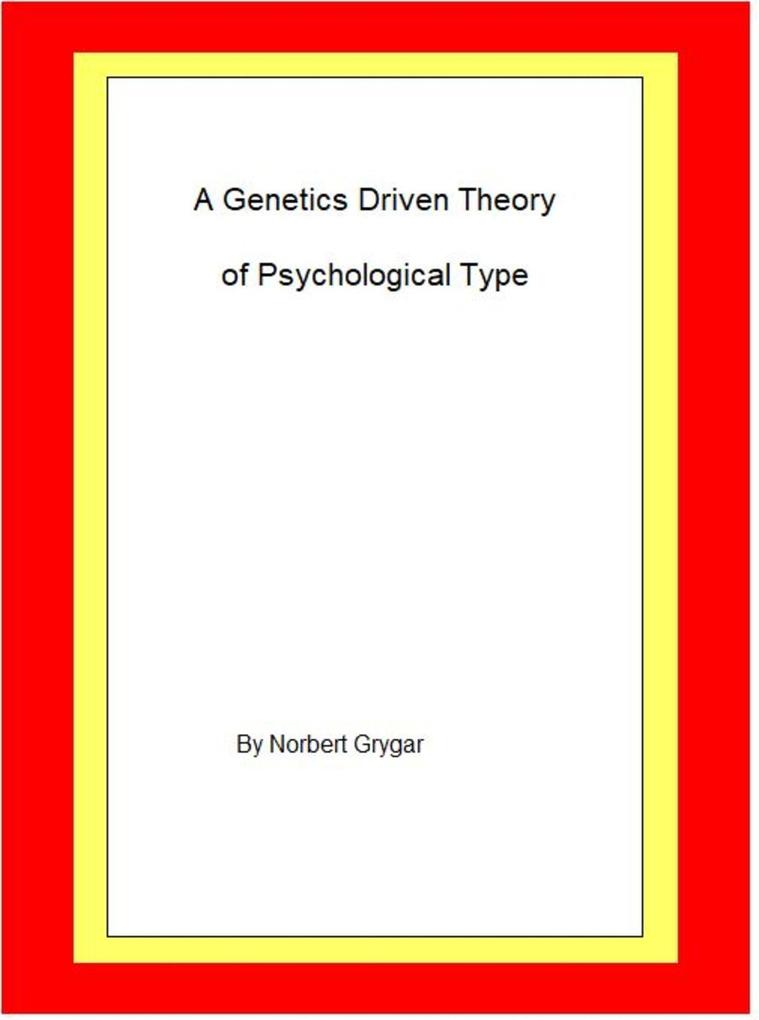 A Genetics Driven Theory of Psychological Type