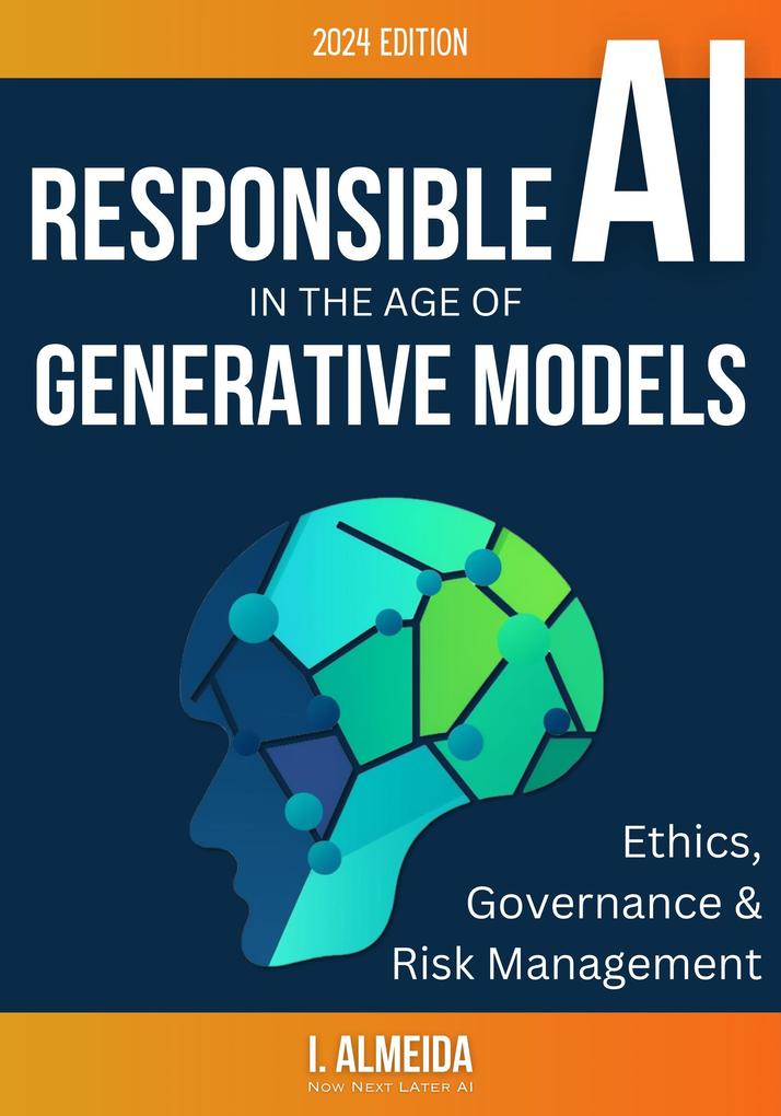 Responsible AI in the Age of Generative Models: Governance Ethics and Risk Management (Byte-Sized Learning Series)