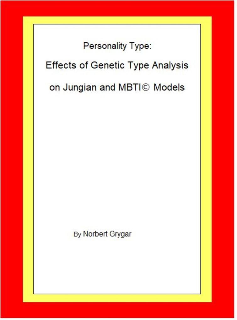 Personality Type: Effects of Genetic Type Analysis on Jungian and MBTI Models