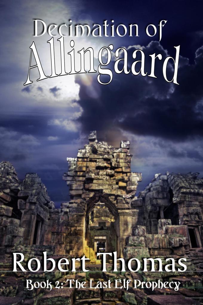 Decimation of Allingaard (The Last Elf Prophecy #2)