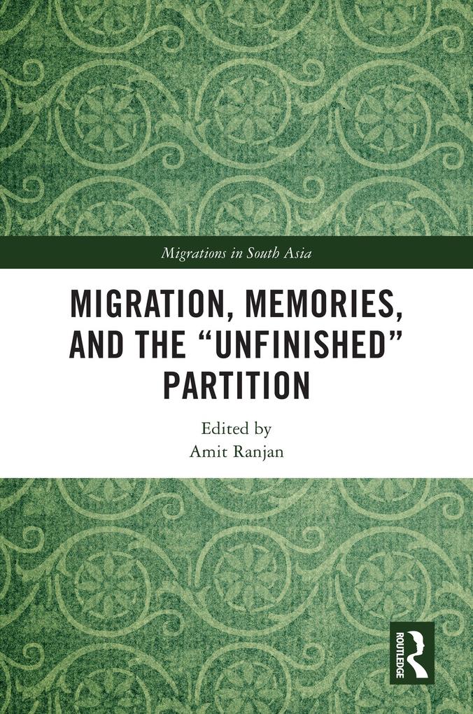 Migration Memories and the 'Unfinished' Partition