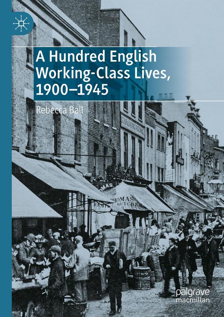A Hundred English Working-Class Lives 1900-1945