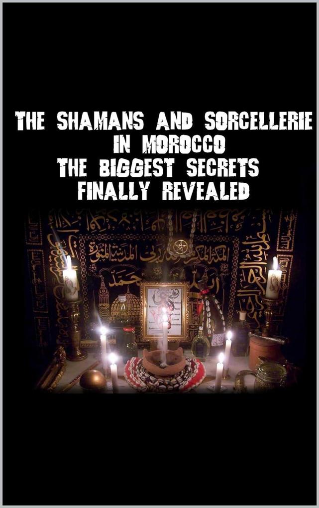 The shamans and sorcellerie in Morocco (Book Sorcellerie #1)