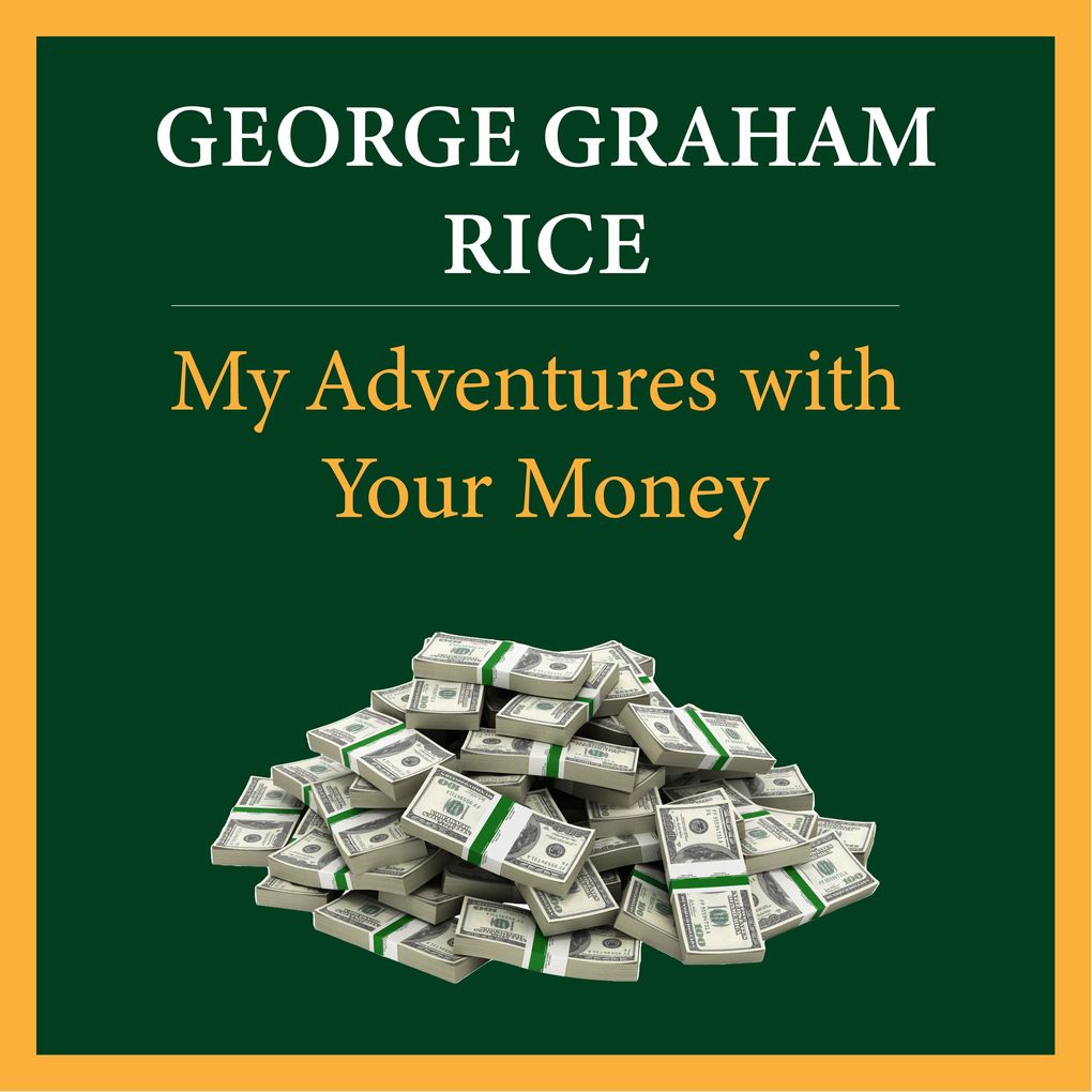 My Adventures with Your Money