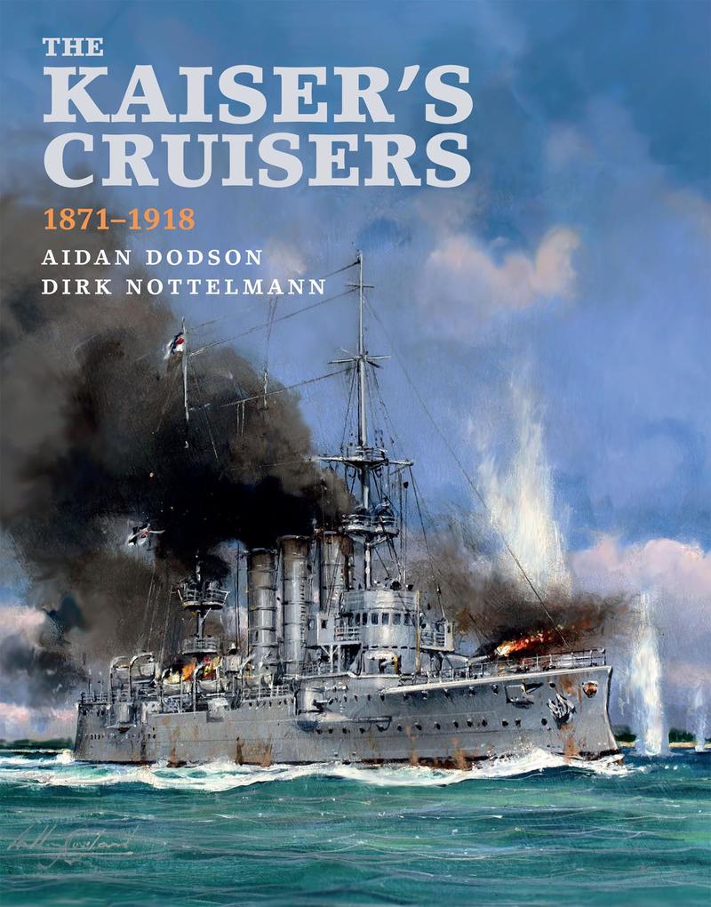 The Kaiser‘s Cruisers 1871-1918