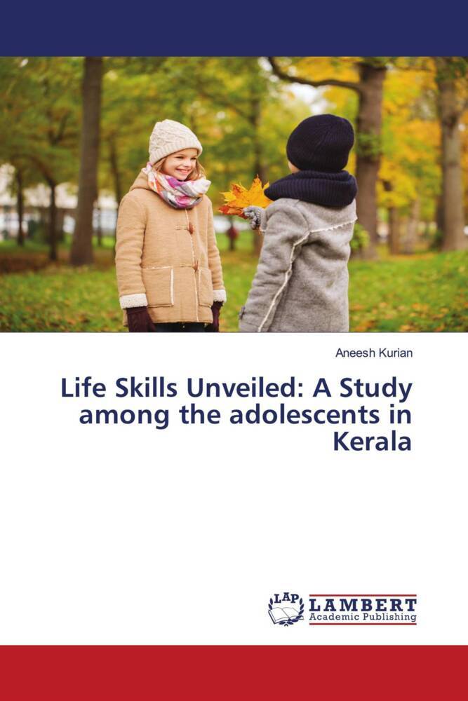 Life Skills Unveiled: A Study among the adolescents in Kerala