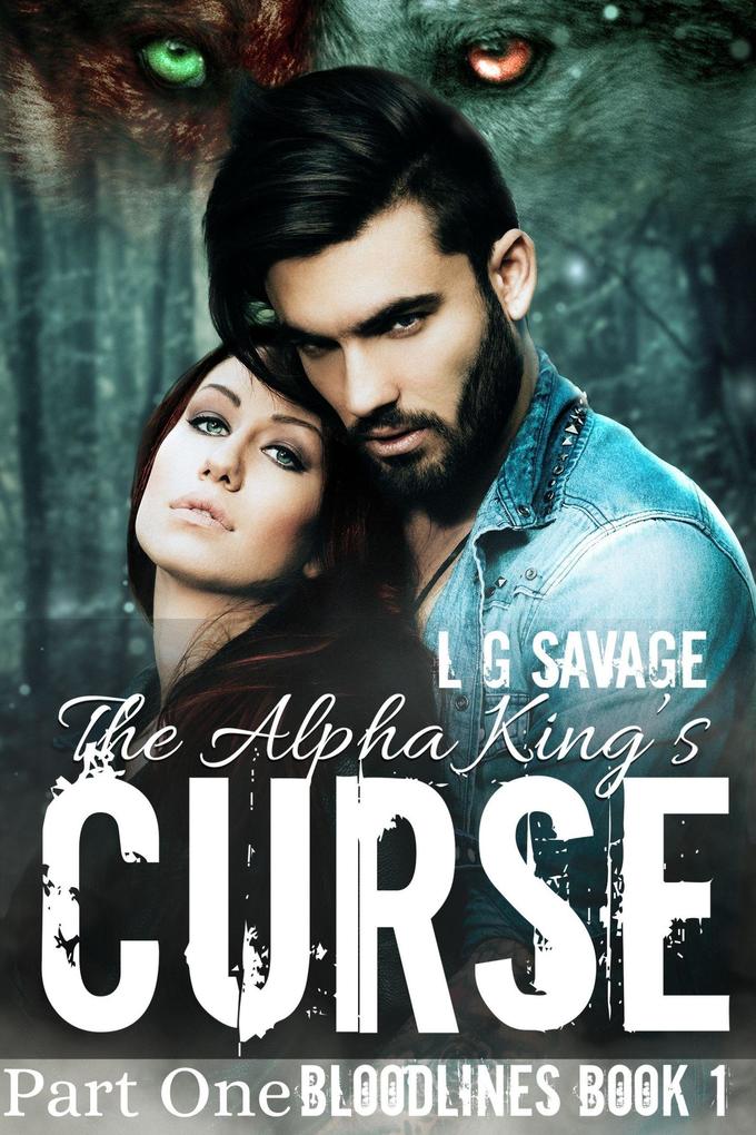 The Alpha King‘s Curse: Part One (Bloodlines #1)