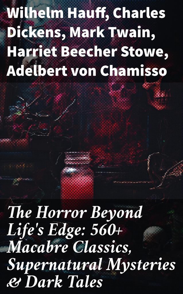 The Horror Beyond Life‘s Edge: 560+ Macabre Classics Supernatural Mysteries & Dark Tales