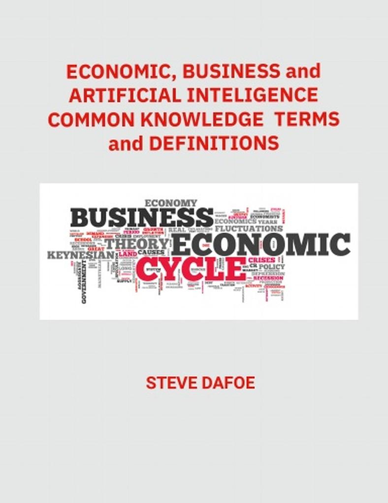 Economic Business and Artificial Intelligence Common Knowledge Terms And Definitions