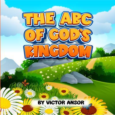 THE ABC OF GOD‘S KINGDOM
