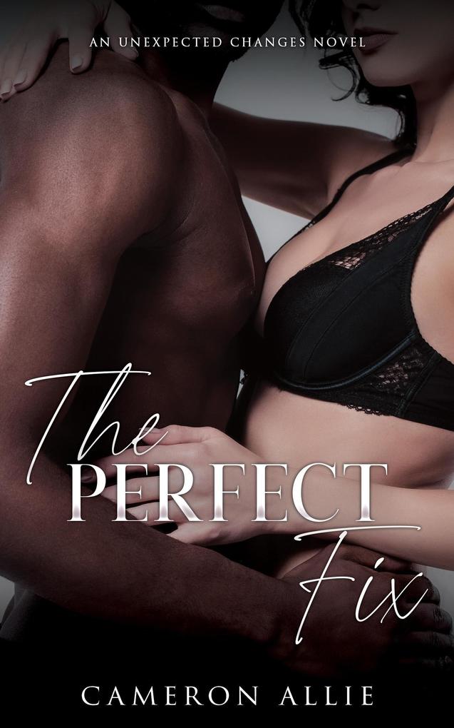 The Perfect Fix (Unexpected Changes #3)