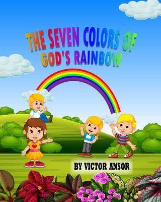 THE SEVEN COLORS OF GOD‘S RAINBOW