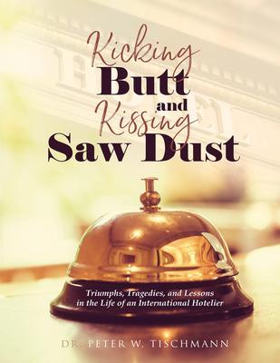 Kicking Butt and Kissing Saw Dust