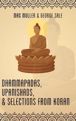 Dhammapadas Upanishads & Selections from Koran
