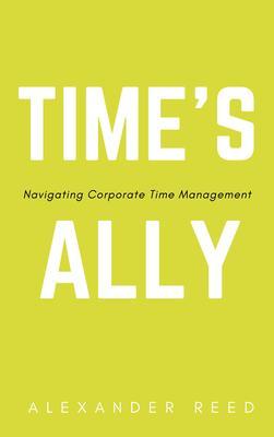 Time‘s Ally - Navigating Corporate Time Management