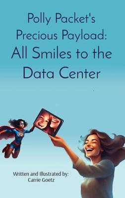 Polly Packet‘s Precious Payload: All Smiles to the Data Center