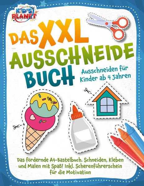 Das XXL-Ausschneidebuch - Ausschneiden für Kinder ab 4 Jahren: Das fördernde A4-Bastelbuch. Schneiden Kleben und Malen mit Spaß! Inkl. Scherenführerschein für die Motivation