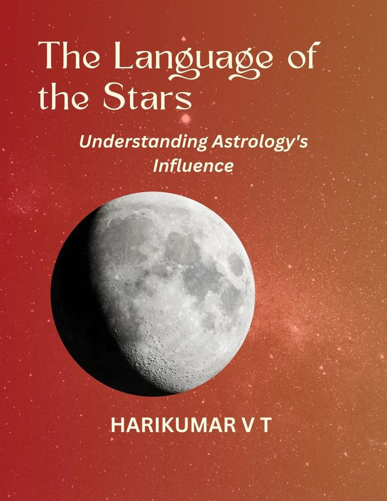 The Language of the Stars: Understanding Astrology‘s Influence