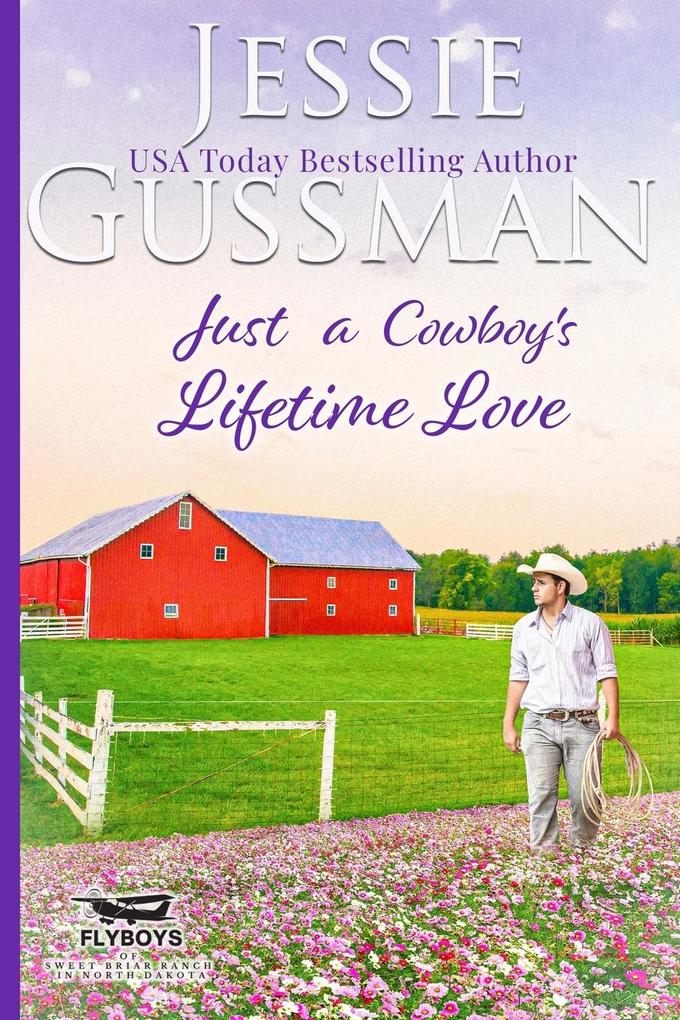 Just a Cowboy‘s Lifetime Love (Sweet Western Christian Romance Book 11) (Flyboys of Sweet Briar Ranch in North Dakota)