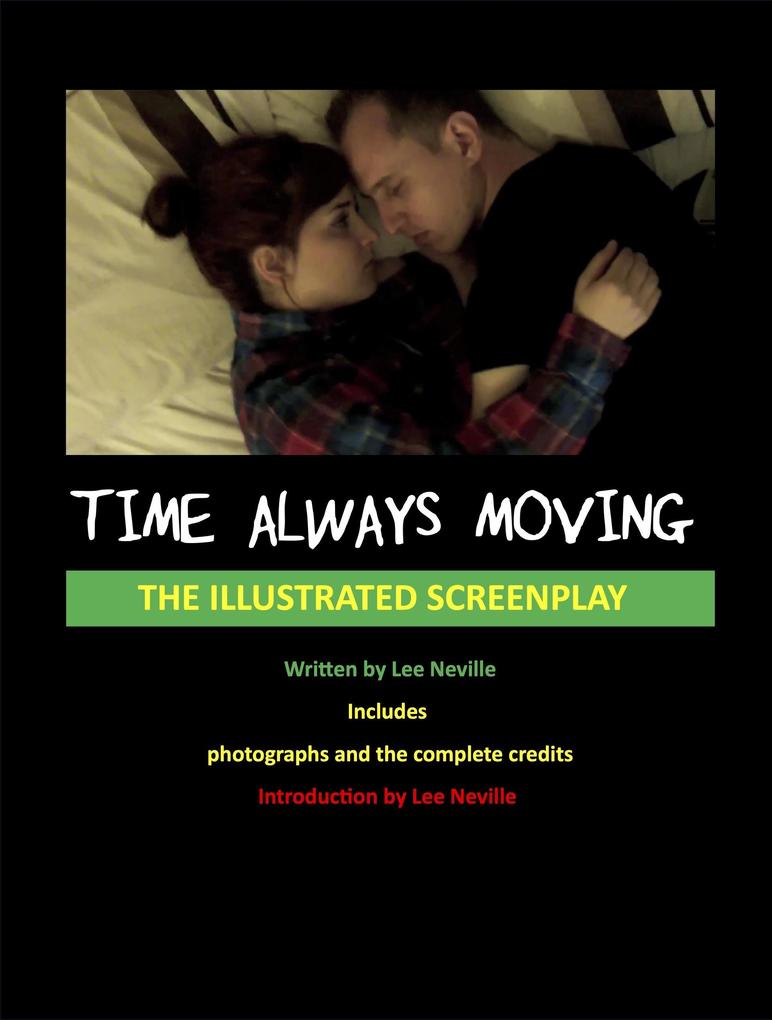 Time Always Moving - The Illustrated Screenplay (The Lee Neville Entertainment Screenplay Series #5)