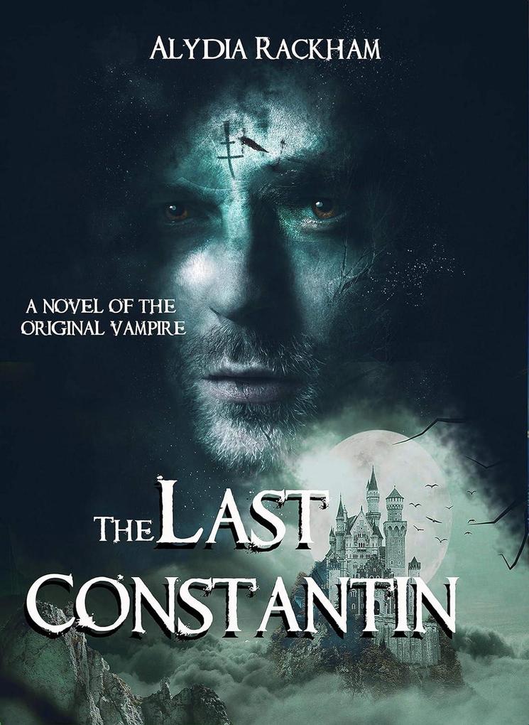 The Last Constantin: A Novel of the Original Vampire (The Legacy of Constantin #1)