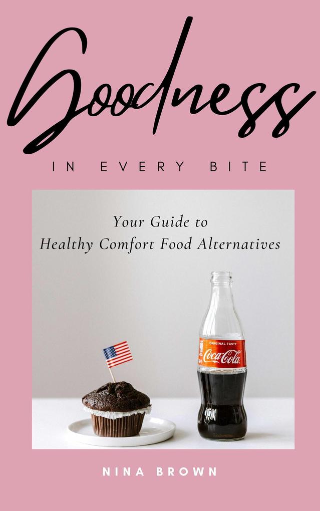 Goodness in Every Bite: Your Guide to Healthy Comfort Food Alternatives