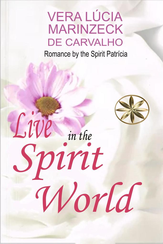 Live in the Spirit World (Vera Lúcia Marinzeck de Carvalho)