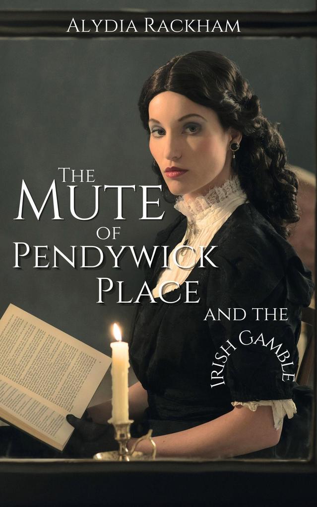 The Mute of Pendywick Place and the Irish Gamble (The Pendywick Place #4)