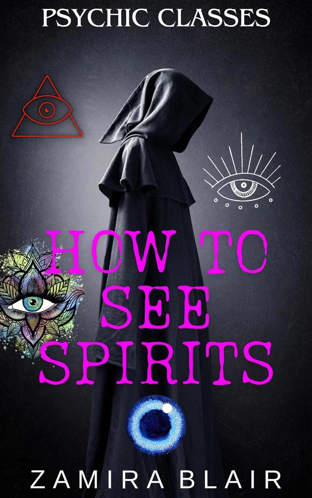How to See Spirits (Psychic Classes #3)