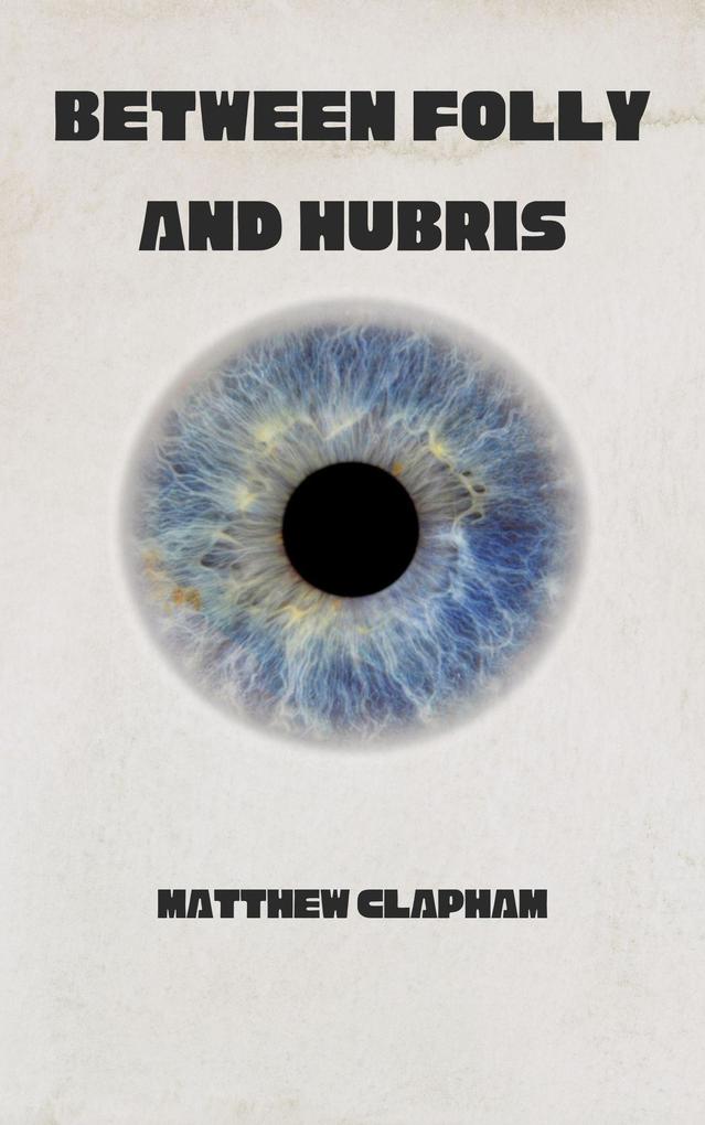 Between Folly and Hubris