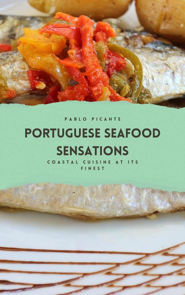 Portuguese Seafood Sensations: Coastal Cuisine at its Finest