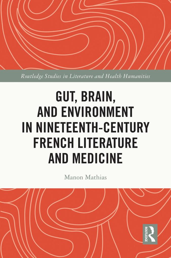 Gut Brain and Environment in Nineteenth-Century French Literature and Medicine