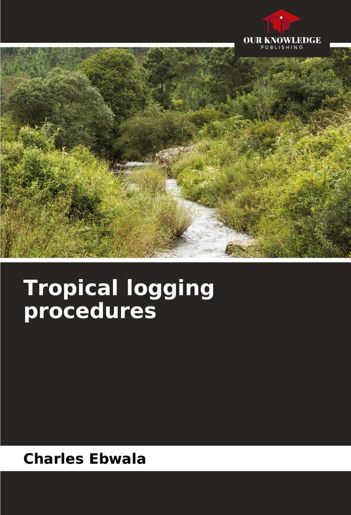 Tropical logging procedures