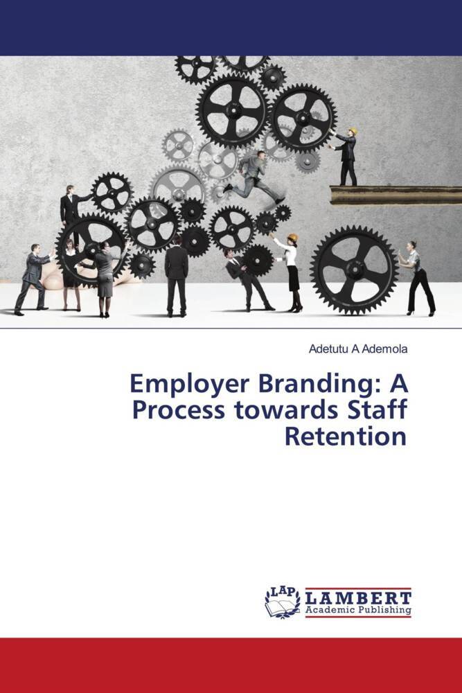 Employer Branding: A Process towards Staff Retention