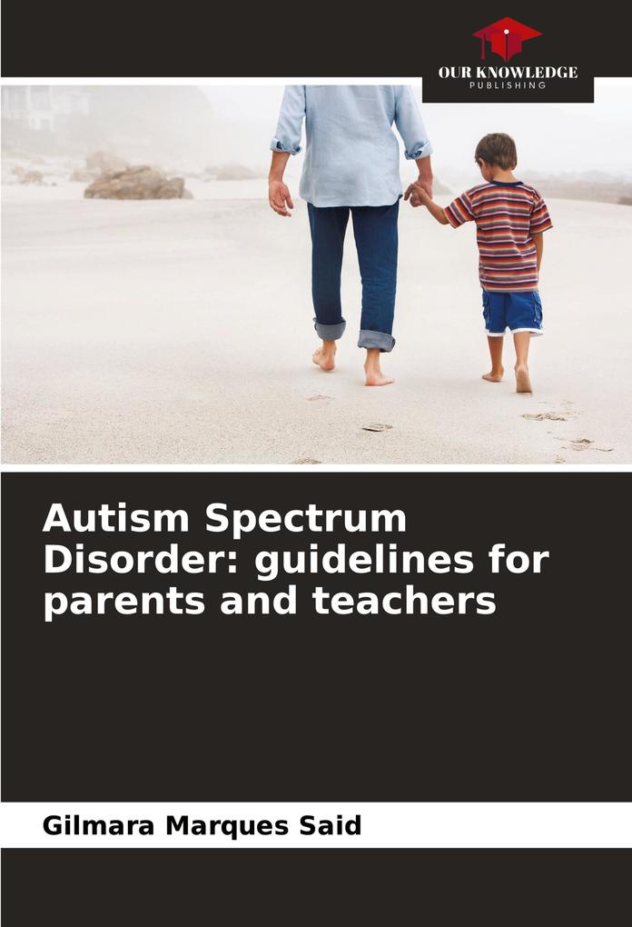 Autism Spectrum Disorder: guidelines for parents and teachers