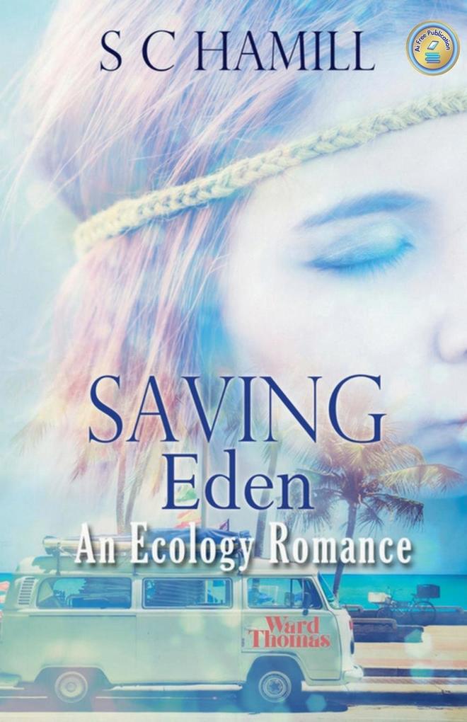 Saving Eden. An Ecology Romance.