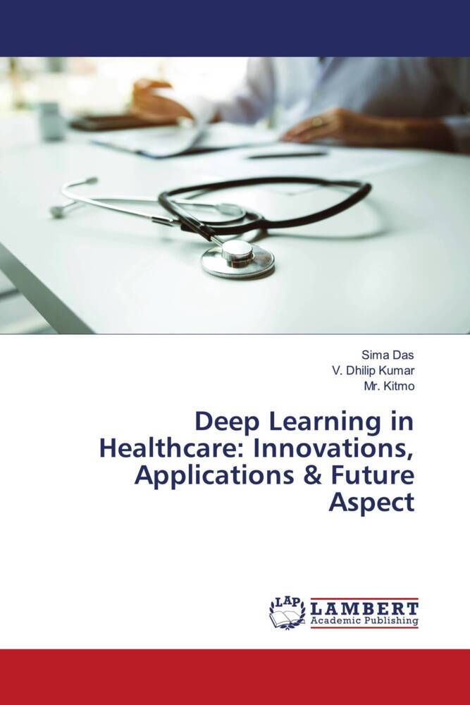 Deep Learning in Healthcare: Innovations Applications & Future Aspect